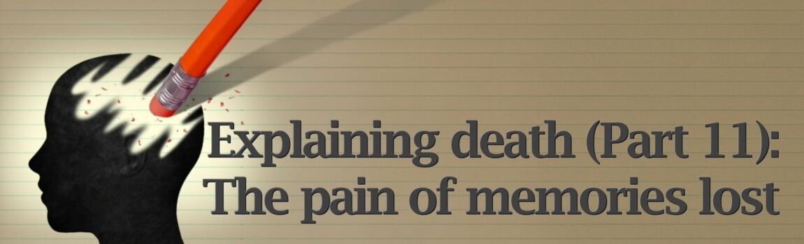 Explaining death (Part 11): The pain of memories lost Simply for Dads, Raising daughters